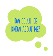 How could ICE know about me?